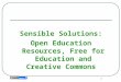 1 Sensible Solutions: Open Education Resources, Free for Education and Creative Commons