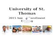 1 University of St. Thomas 2015 Annual Enrollment Briefing
