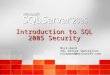 Introduction to SQL 2005 Security Nick Ward SQL Server Specialist nickward@microsoft.com Nick Ward SQL Server Specialist nickward@microsoft.com