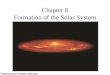 Chapter 8 Formation of the Solar System. 8.1 The Search for Origins Our goals for learning: What properties of our solar system must a formation theory