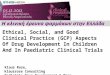 Ethical, Social, and Good Clinical Practice (GCP) Aspects Of Drug Development In Children And In Paediatric Clinical Trials Klaus Rose, klausrose Consulting
