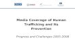 Media Coverage of Human Trafficking and Its Prevention Progress and Challenges 2005-2008