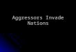 Aggressors Invade Nations. Introduction By the mid-1930s, Germany and Italy seemed bent on military conquest. The major democracies—Britain, France, and