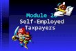 Module 26 Self-Employed Taxpayers. Menu 1. Self-employed taxpayers: an introduction 2. Compliance, record keeping, and substantiation requirements 3