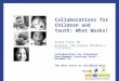 Collaborations for Children and Youth: What Works! Graham Clyne, MA Director, The Calgary Children’s Initiative Collaboration for Preschool Development
