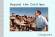 Beyond the Cold War Chapter 26. Foreign Affairs  Invasion of Panama (1989)  Bush ordered an invasion to capture General Manuel Noriega for trial for