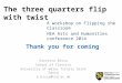 The three quarters flip with twist Errietta Bissa School of Classics University of Wales Trinity Saint David e.bissa@tsd.ac.uk A workshop on Flipping the