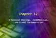 Chapter 12 E-Commerce Strategy, Justification, and Global Implementation