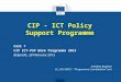 Call 7 CIP ICT-PSP Work Programme 2013 Belgrade, 28 February 2013 Annalisa Bogliolo EC, DG CNECT : “Programme Coordination” unit CIP - ICT Policy Support
