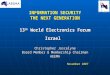 INFORMATION SECURITY THE NEXT GENERATION 13 th World Electronics Forum Israel Christopher Joscelyne Board Member & Membership Chairman AEEMA November 2007