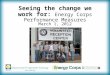 Seeing the change we work for: Energy Corps Performance Measures March 1, 2012