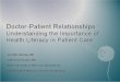 Doctor-Patient Relationships : Understanding the Importance of Health Literacy in Patient Care Jennifer Hensley, MD Catherine Nicastri, MD State University