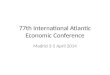 77th International Atlantic Economic Conference Madrid 3-5 April 2014