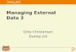 Gitte Christensen Dyalog Ltd Managing External Data 3