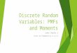 Discrete Random Variables: PMFs and Moments Lemon Chapter 2 Intro to Probability 2.1-2.5
