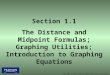 Copyright © 2013 Pearson Education, Inc. All rights reserved Section 1.1 The Distance and Midpoint Formulas; Graphing Utilities; Introduction to Graphing