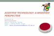 ASSISTIVE TECHNOLOGY: A MODIFIED PERSPECTIVE Presented by: Meera Suryanarayana Special Education Teacher Eagle’s Landing Middle School Email: meera.suryanarayana@henry.k12.ga.usmeera.suryanarayana@henry.k12.ga.us