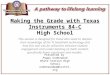 Making the Grade with Texas Instruments 84-C High School This session is designed for those who want to deepen their knowledge of the TI handheld technology