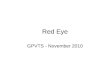 Red Eye GPVTS - November 2010. Overview History & Examination When to refer Causes or red eye Case studies