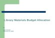Library Materials Budget Allocation by Lois Schultz February 23, 2005