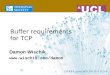 Buffer requirements for TCP Damon Wischik  DARPA grant W911NF05-1-0254