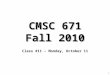 1 CMSC 671 Fall 2010 Class #11 – Monday, October 11