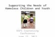 Supporting the Needs of Homeless Children and Youth OSPI Counseling Conference June 23, 2015