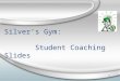 1 Silver’s Gym: Student Coaching Slides. 2 Question 1: Regression Analysis Y = a + bX, X is given, Y is predicted Y = a + bX, X is given, Y is predicted