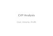 CVP Analysis Cost, Volume, Profit. What is CVP? Uses a specific cost-profit-volume formula to study the relationship of the costs, price, sales volume