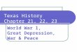 Texas History Chapter 21, 22, 23 World War l, Great Depression, War & Peace