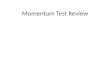 Momentum Test Review. #1 - Units What are the units for Impulse?