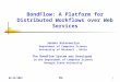 05/14/2007 BNL 1 BondFlow: A Platform for Distributed Workflows over Web Services Janaka Balasooriya Department of Computer Science University of Missouri
