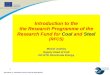 DG RTD K.4 – Research Fund for Coal & Steel (RFCS) 1 Introduction to the the Research Programme of the Research Fund for Coal and Steel (RFCS) Michel