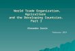World Trade Organization, Agriculture and the Developing Countries. Part I World Trade Organization, Agriculture and the Developing Countries. Part I Alexander