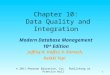 © 2011 Pearson Education, Inc. Publishing as Prentice Hall 1 Chapter 10: Data Quality and Integration Modern Database Management 10 th Edition Jeffrey