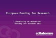 European Funding for Research University of Worcester Tuesday 24 th October 2013