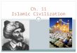Ch. 11 Islamic Civilization. 11.1 – The Rise of Islam