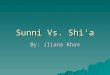 Sunni Vs. Shi'a By: Jliana Khan.  Religion: < Latin religio ("fidelity"); religare ("to bind fast, adhere to"); thus, "faithfulness and adherence to