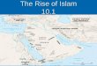 The Rise of Islam 10.1. Objectives  Understand how Muhammad became the prophet of Islam  Describe the teaching of Islam  Explain how Islam helped shape