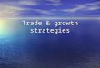 Trade & growth strategies. Inward vs outward-oriented International trade strategies in LDCs have formed the basis of growth & development strategies,