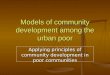 Models of community development among the urban poor Applying principles of community development in poor communities