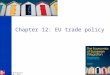 © The McGraw-Hill Companies, 2012 Chapter 12: EU trade policy