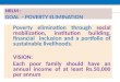 NRLM : GOAL - POVERTY ELIMINATION Poverty elimination through social mobilization, institution building, financial inclusion and a portfolio of sustainable