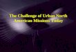 The Challenge of Urban North American Missions Today