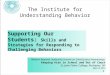 The Institute for Understanding Behavior Supporting Our Students: Skills and Strategies for Responding to Challenging Behaviors Western Regional Leadership