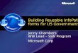Microsoft Confidential Building Reusable InfoPath forms for US Government Jonny Chambers WW Lead – SSN Program Microsoft Corp