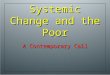 Systemic Change and the Poor A Contemporary Call