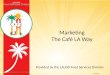 Marketing The Café LA Way Provided by the LAUSD Food Services Division 7.24.2015