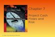 Chapter 7 Project Cash Flows and Risk © 2005 Thomson/South-Western
