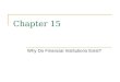 Chapter 15 Why Do Financial Institutions Exist?. 2 Chapter Preview This chapter provides an outline of this literature to the student and provides him